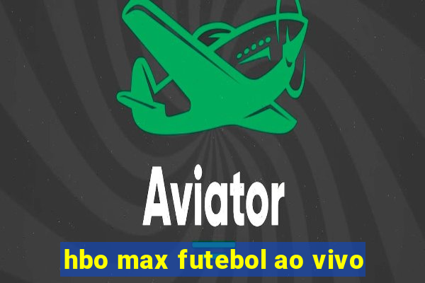 hbo max futebol ao vivo